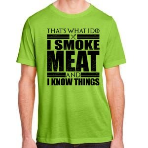 Funny That's What I Do I Smoke Meat and I Know Things Adult ChromaSoft Performance T-Shirt