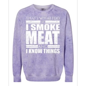 Funny That's What I Do I Smoke Meat and I Know Things Colorblast Crewneck Sweatshirt