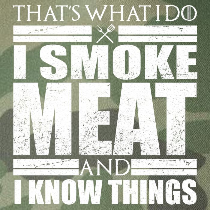 Funny That's What I Do I Smoke Meat and I Know Things Legacy Tie Dye Trucker Hat