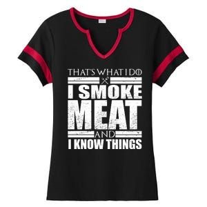 Funny That's What I Do I Smoke Meat and I Know Things Ladies Halftime Notch Neck Tee