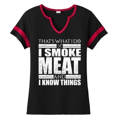 Funny That's What I Do I Smoke Meat and I Know Things Ladies Halftime Notch Neck Tee