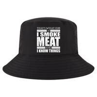 Funny That's What I Do I Smoke Meat and I Know Things Cool Comfort Performance Bucket Hat