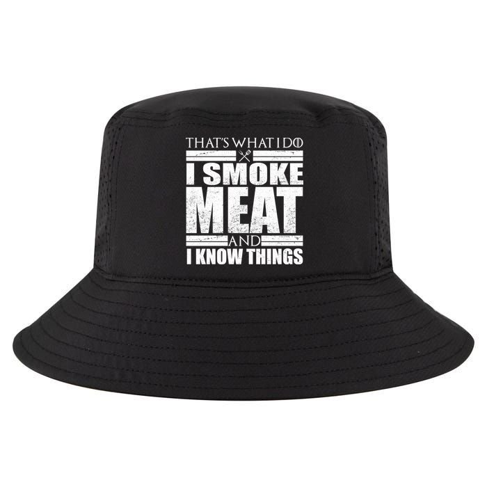 Funny That's What I Do I Smoke Meat and I Know Things Cool Comfort Performance Bucket Hat