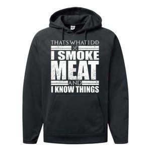 Funny That's What I Do I Smoke Meat and I Know Things Performance Fleece Hoodie