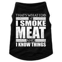 Funny That's What I Do I Smoke Meat and I Know Things Doggie Tank