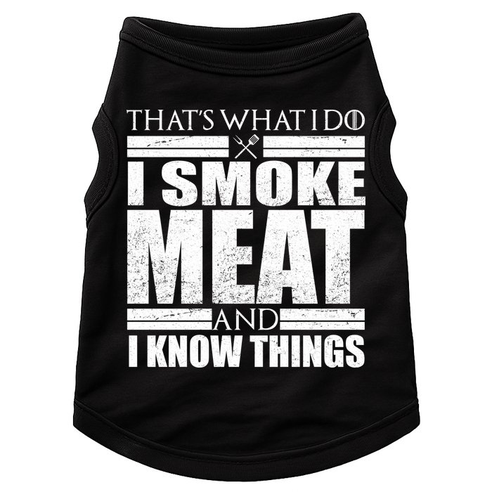 Funny That's What I Do I Smoke Meat and I Know Things Doggie Tank