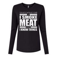 Funny That's What I Do I Smoke Meat and I Know Things Womens Cotton Relaxed Long Sleeve T-Shirt