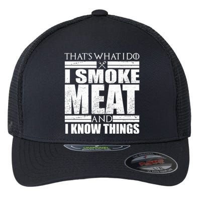 Funny That's What I Do I Smoke Meat and I Know Things Flexfit Unipanel Trucker Cap