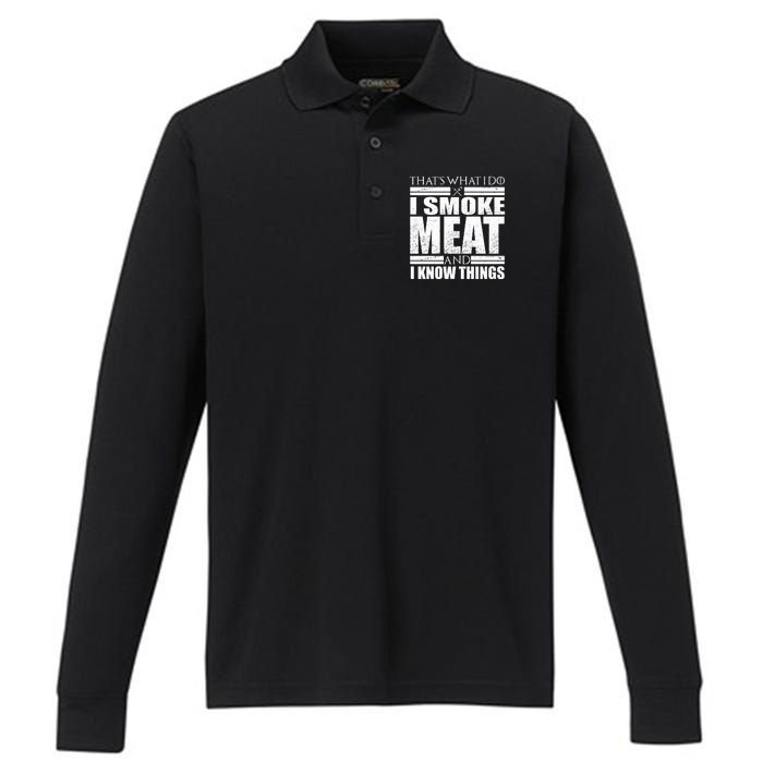 Funny That's What I Do I Smoke Meat and I Know Things Performance Long Sleeve Polo