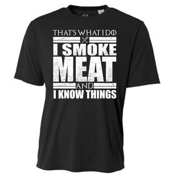 Funny That's What I Do I Smoke Meat and I Know Things Cooling Performance Crew T-Shirt