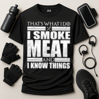 Funny That's What I Do I Smoke Meat and I Know Things Cooling Performance Crew T-Shirt