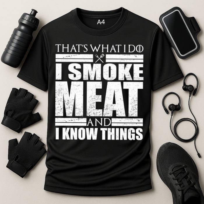 Funny That's What I Do I Smoke Meat and I Know Things Cooling Performance Crew T-Shirt