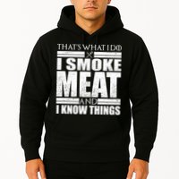 Funny That's What I Do I Smoke Meat and I Know Things Hoodie