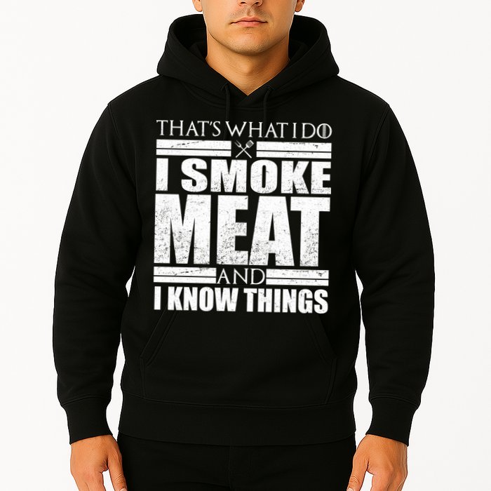 Funny That's What I Do I Smoke Meat and I Know Things Hoodie