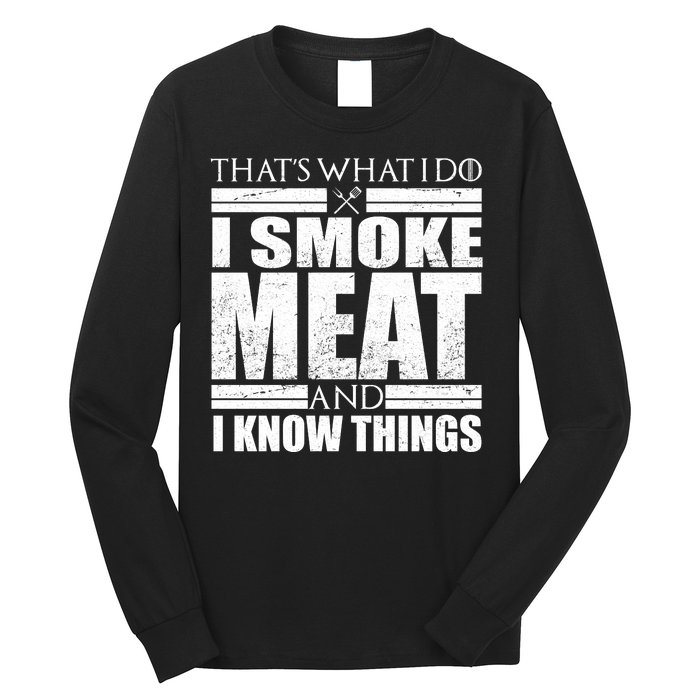 Funny That's What I Do I Smoke Meat and I Know Things Long Sleeve Shirt