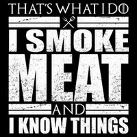 Funny That's What I Do I Smoke Meat and I Know Things Apron