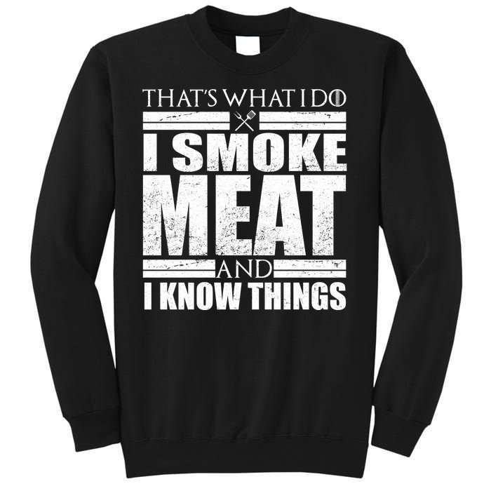 Funny That's What I Do I Smoke Meat and I Know Things Sweatshirt