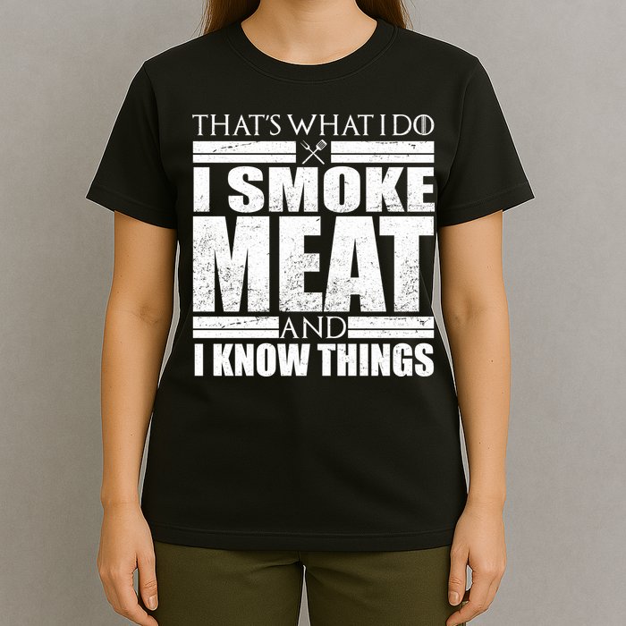 Funny That's What I Do I Smoke Meat and I Know Things T-Shirt