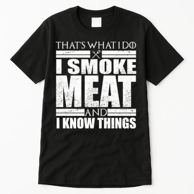 Funny That's What I Do I Smoke Meat and I Know Things Tall T-Shirt