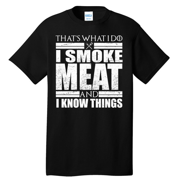 Funny That's What I Do I Smoke Meat and I Know Things Tall T-Shirt