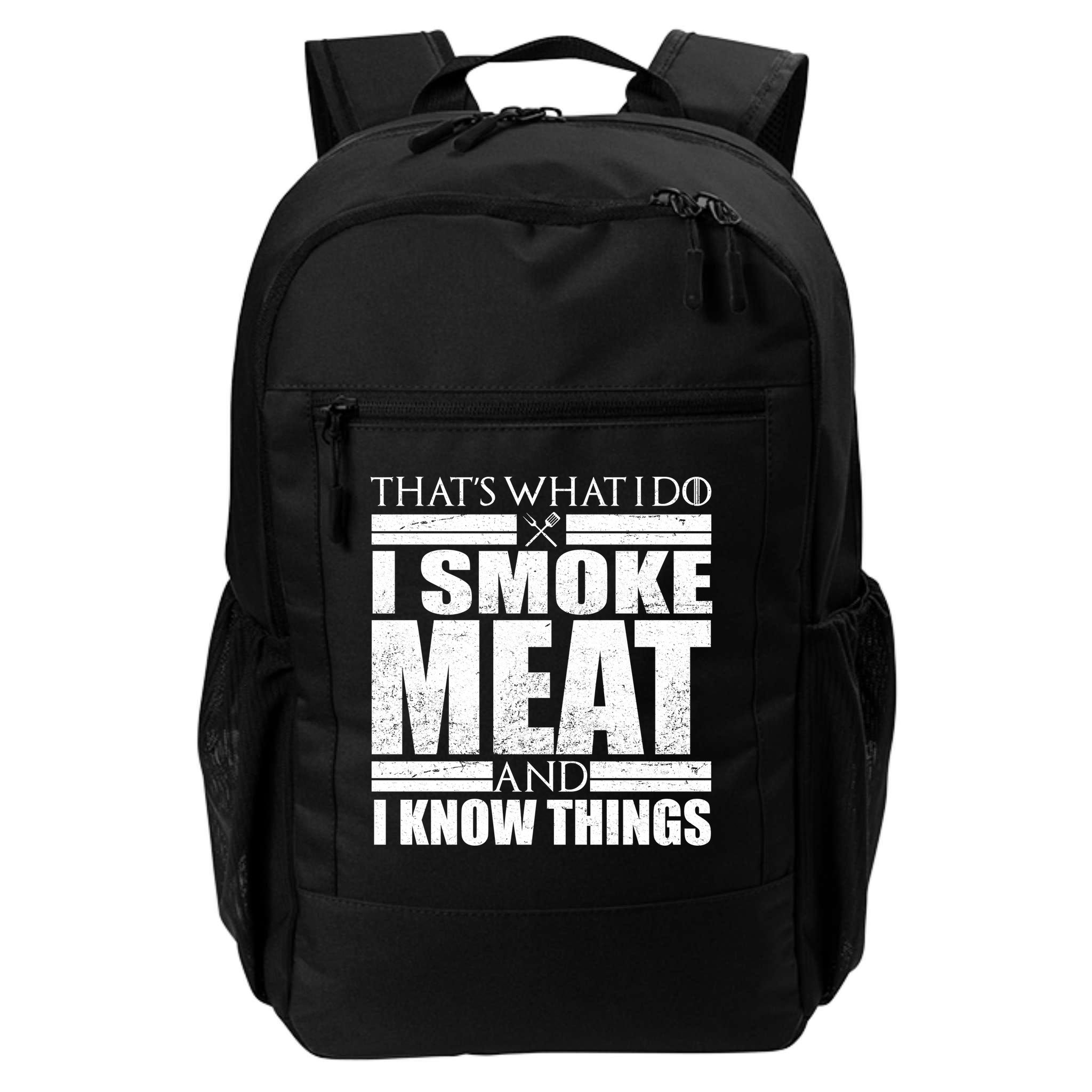 Funny That's What I Do I Smoke Meat and I Know Things Backpack