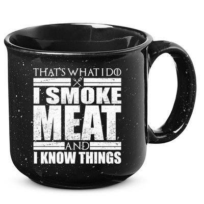 Funny That's What I Do I Smoke Meat and I Know Things 15oz Campfire Ceramic Mug