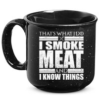 Funny That's What I Do I Smoke Meat and I Know Things 15oz Campfire Ceramic Mug