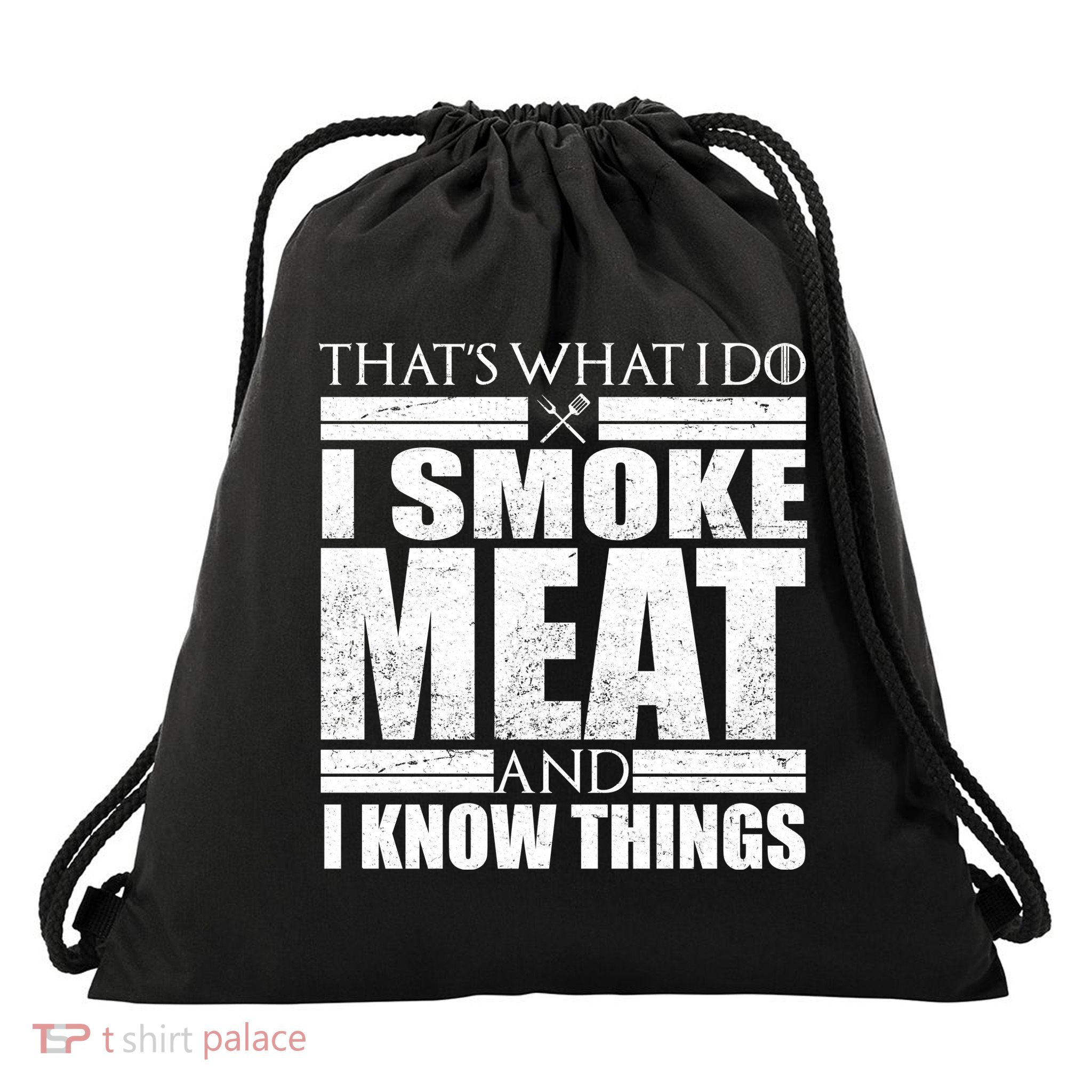 Funny That's What I Do I Smoke Meat and I Know Things Drawstring Bag