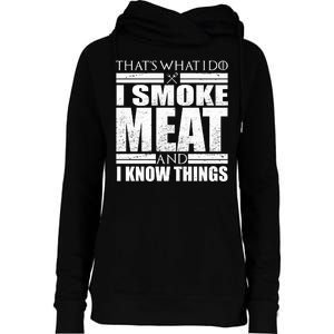 Funny That's What I Do I Smoke Meat and I Know Things Womens Funnel Neck Pullover Hood