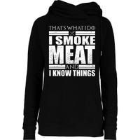 Funny That's What I Do I Smoke Meat and I Know Things Womens Funnel Neck Pullover Hood