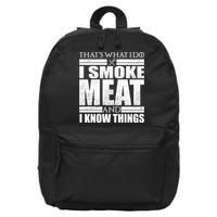 Funny That's What I Do I Smoke Meat and I Know Things 16 in Basic Backpack