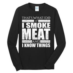 Funny That's What I Do I Smoke Meat and I Know Things Tall Long Sleeve T-Shirt