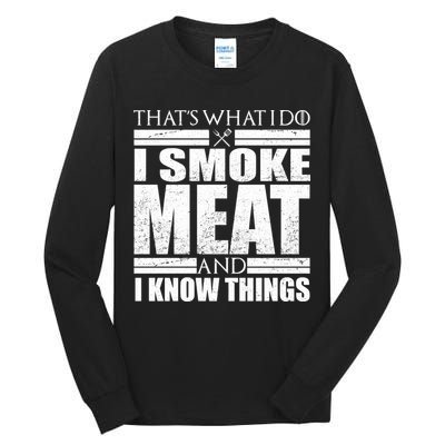 Funny That's What I Do I Smoke Meat and I Know Things Tall Long Sleeve T-Shirt