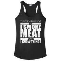 Funny That's What I Do I Smoke Meat and I Know Things Ladies PosiCharge Competitor Racerback Tank