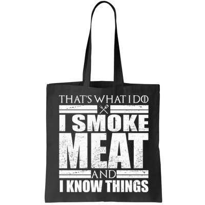 Funny That's What I Do I Smoke Meat and I Know Things Bag