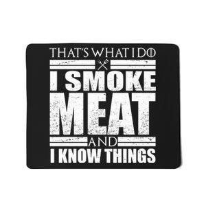 Funny That's What I Do I Smoke Meat and I Know Things Mousepad