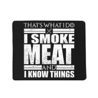 Funny That's What I Do I Smoke Meat and I Know Things Mousepad