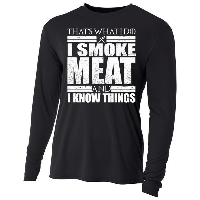 Funny That's What I Do I Smoke Meat and I Know Things Cooling Performance Long Sleeve Crew