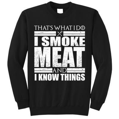 Funny That's What I Do I Smoke Meat and I Know Things Tall Sweatshirt