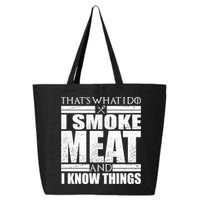 Funny That's What I Do I Smoke Meat and I Know Things 25L Jumbo Tote