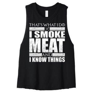 Funny That's What I Do I Smoke Meat and I Know Things Women's Racerback Cropped Tank