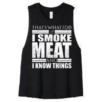 Funny That's What I Do I Smoke Meat and I Know Things Women's Racerback Cropped Tank