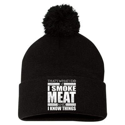 Funny That's What I Do I Smoke Meat and I Know Things Pom Pom 12in Knit Beanie