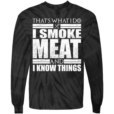 Funny That's What I Do I Smoke Meat and I Know Things Tie-Dye Long Sleeve Shirt