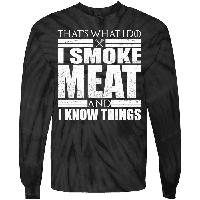 Funny That's What I Do I Smoke Meat and I Know Things Tie-Dye Long Sleeve Shirt