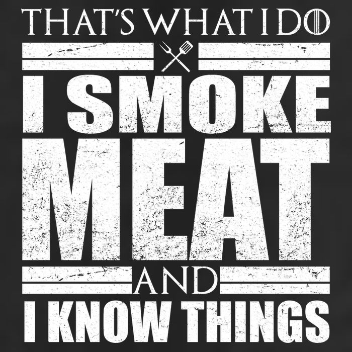 Funny That's What I Do I Smoke Meat and I Know Things Hat