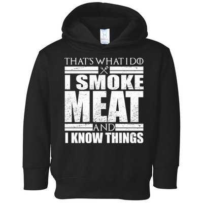 Funny That's What I Do I Smoke Meat and I Know Things Toddler Hoodie