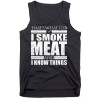 Funny That's What I Do I Smoke Meat and I Know Things Tank Top