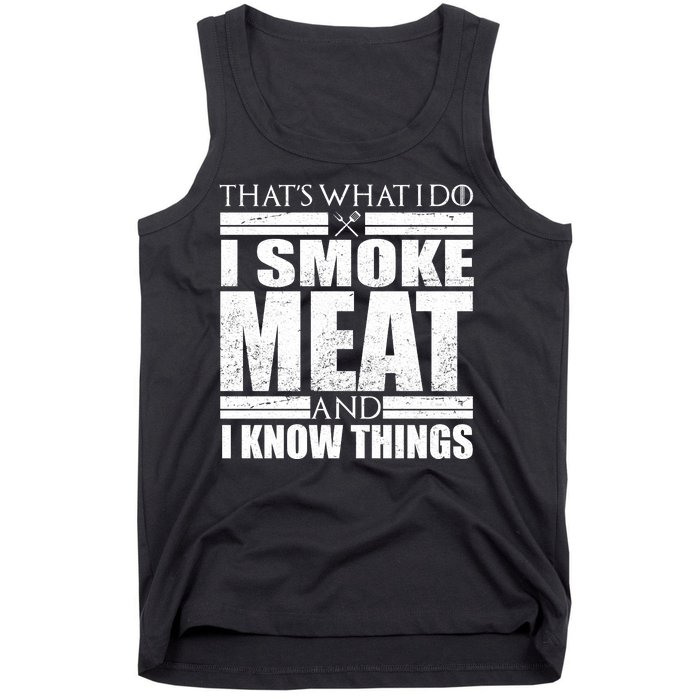 Funny That's What I Do I Smoke Meat and I Know Things Tank Top