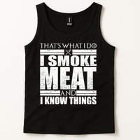 Funny That's What I Do I Smoke Meat and I Know Things Tank Top